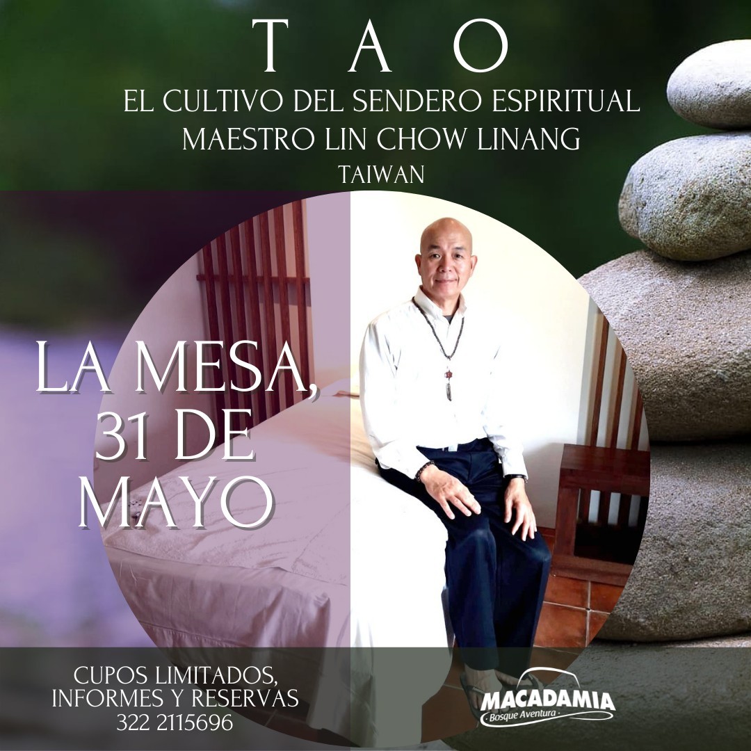Este proximo martes 31 de mayo en La Mesa, Cundinamarca; en Macadamia Bosque Aventura, te invitamos a conocer esta experiencia de la mano del Maestro Lin Chow, el TAO El Cultivo del Sendero Espiritual, cupos limitados, reserva ya el tuyo!